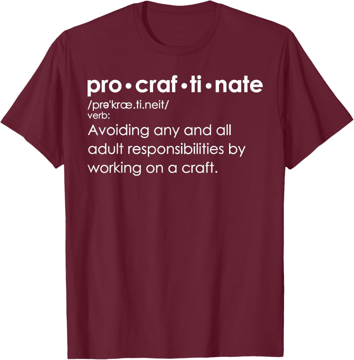 Procraftinate Definition - Avoiding Any and All Adult T-Shirt - T-Shirt | Maroon