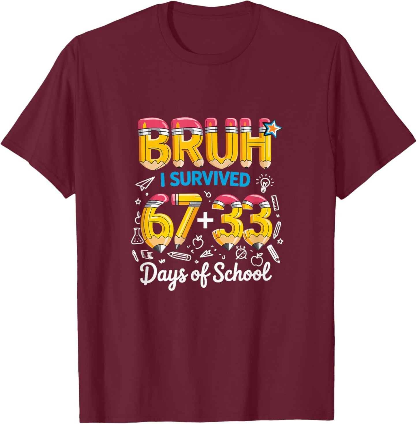 Bruh I Survived 100 Days of School 67 + 33 Funny Meme T-Shirt - T-Shirt | Maroon