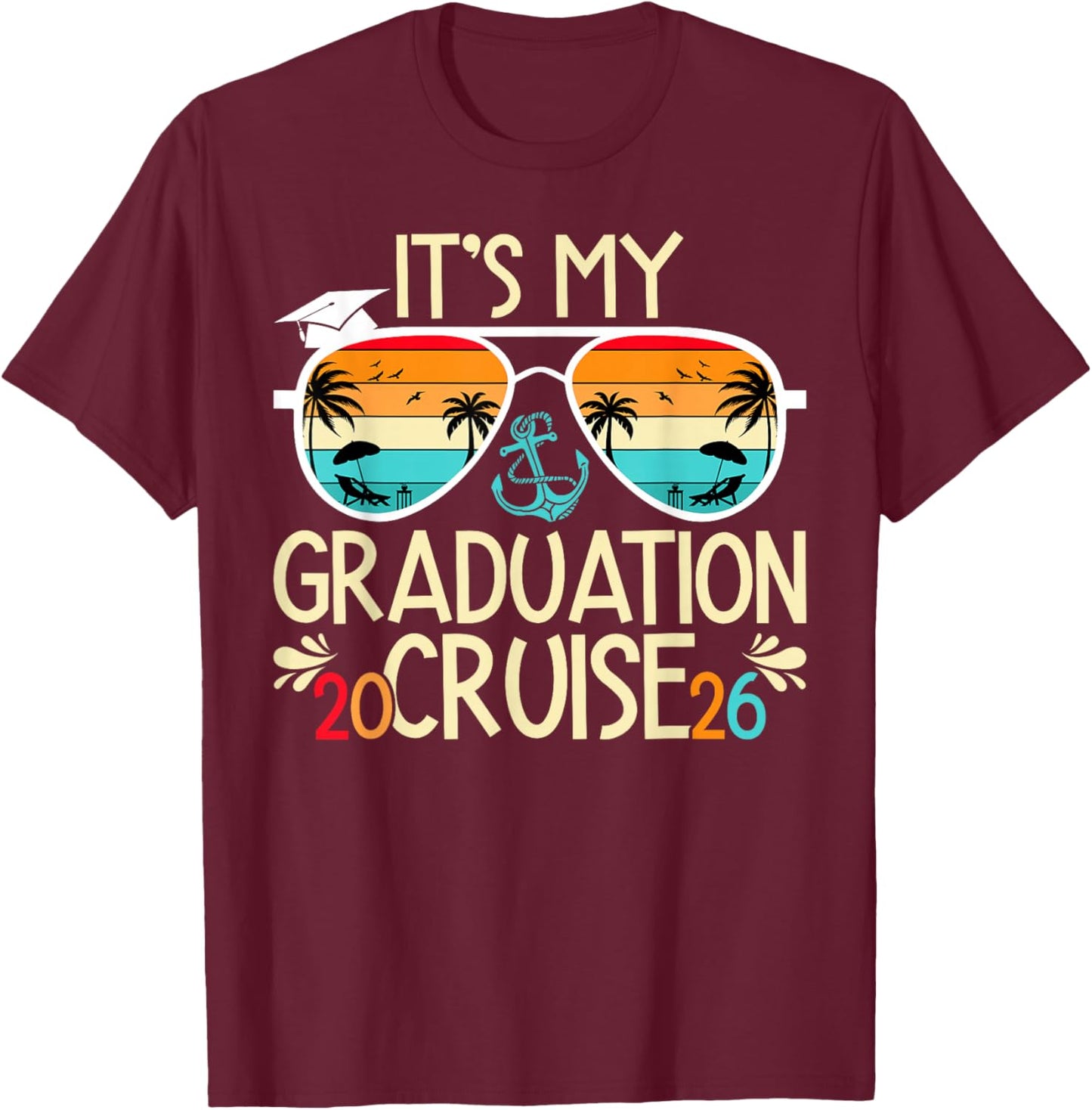 It's My Graduation Cruise 2026 Graduate Cruising Vacation T-Shirt - T-Shirt | Maroon