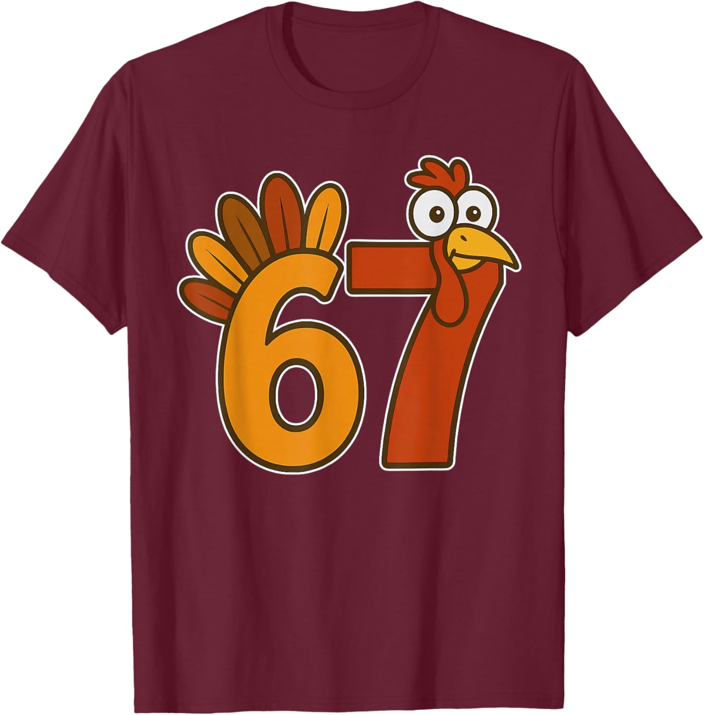 67 Meme Thanksgiving Turkey Day Funny Holiday Six Seven T-Shirt - T-Shirt | Maroon