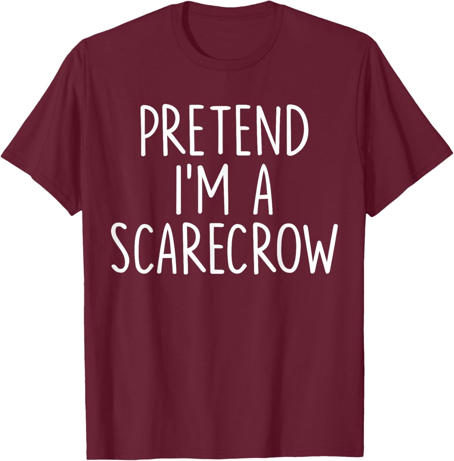 Pretend I'm A Scarecrow Halloween Couple Costume Matching T-Shirt - T-Shirt | Maroon