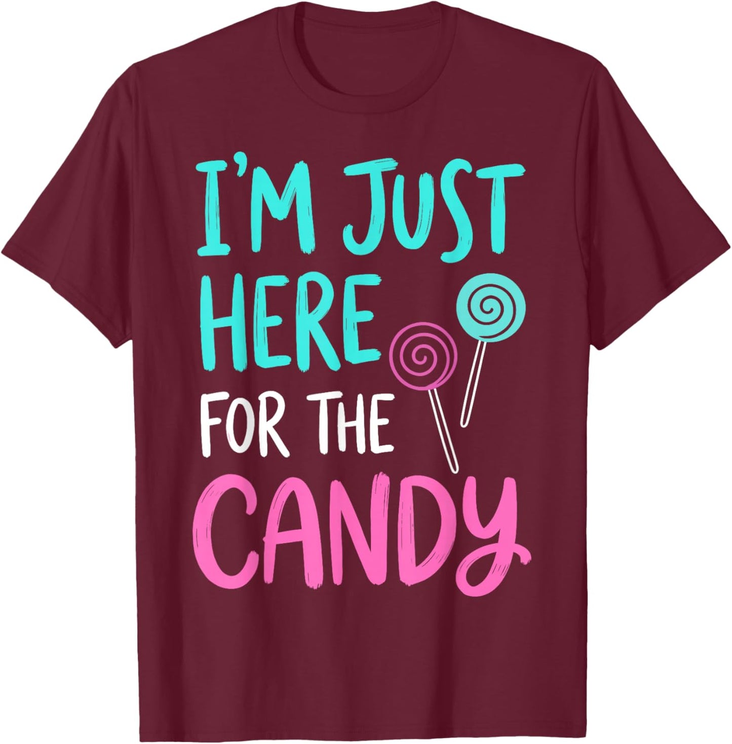 Im Just Here for The Candy Halloween Costume T-Shirt - T-Shirt | Maroon