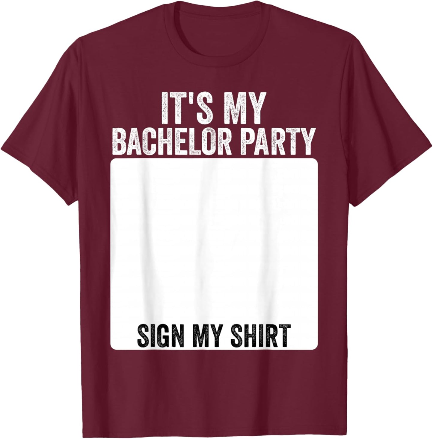 It's My Bachelor Party Funny Marriage Party Sign My T-Shirt - T-Shirt | Maroon