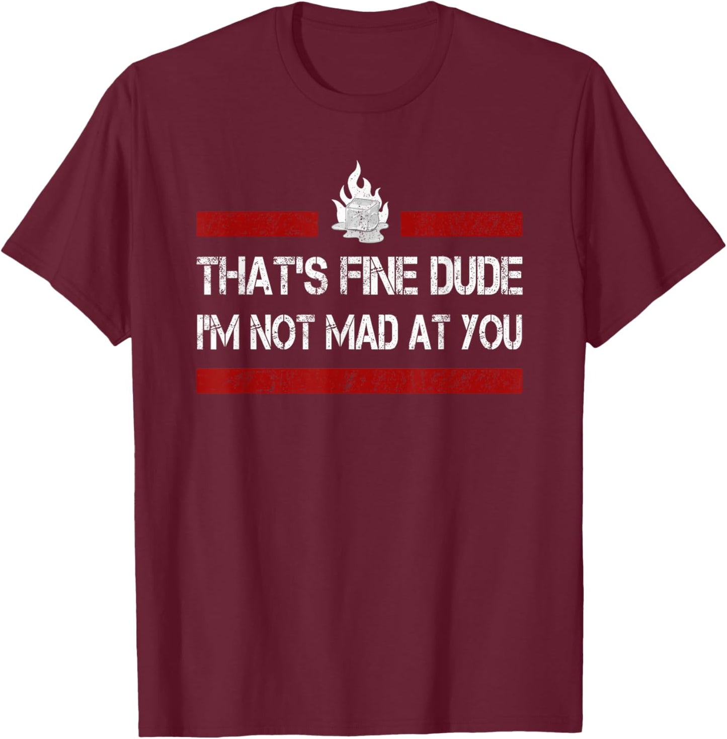 Retro Vintage That's Fine Dude, I'm Not Mad at You Protest T-Shirt - T-Shirt | Maroon