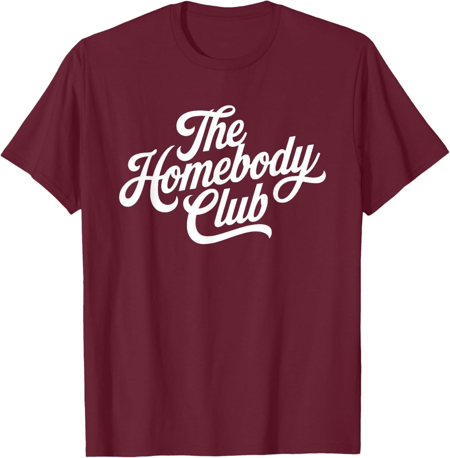 The Homebody Club T-Shirt - T-Shirt | Maroon