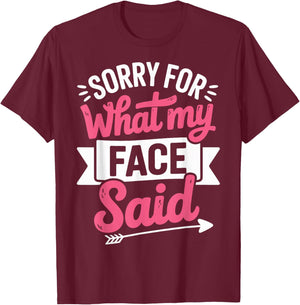 Sorry for What My Face Said T-Shirt - T-Shirt | Maroon