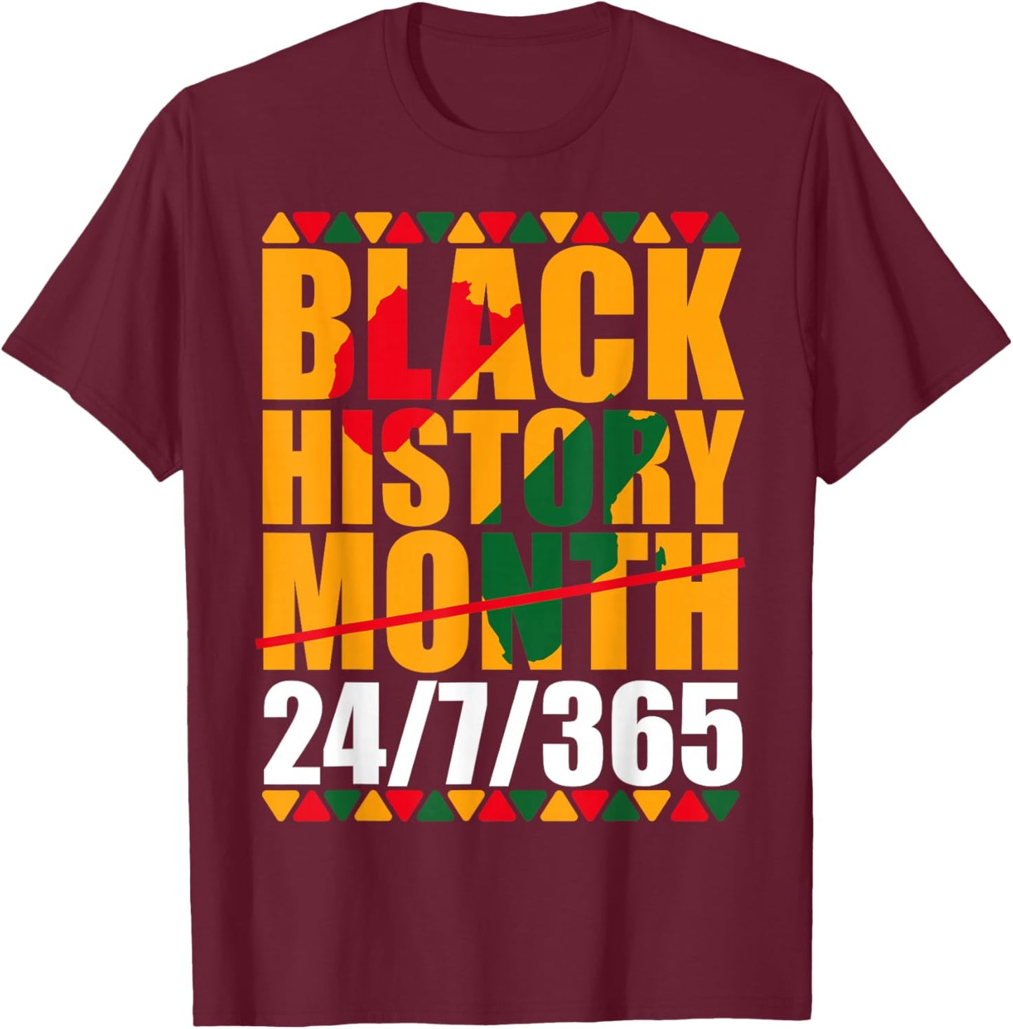 Black History Month 24 7 365 Black Pride African American T-Shirt - T-Shirt | Maroon