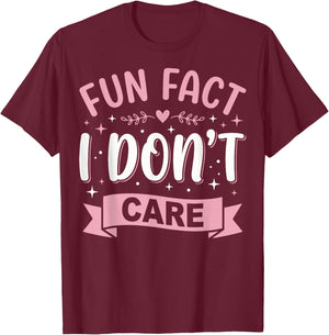 Fun Fact I Don't Care T-Shirt - T-Shirt | Maroon
