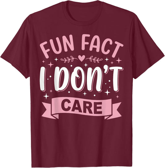 Fun Fact I Don't Care T-Shirt - T-Shirt | Maroon