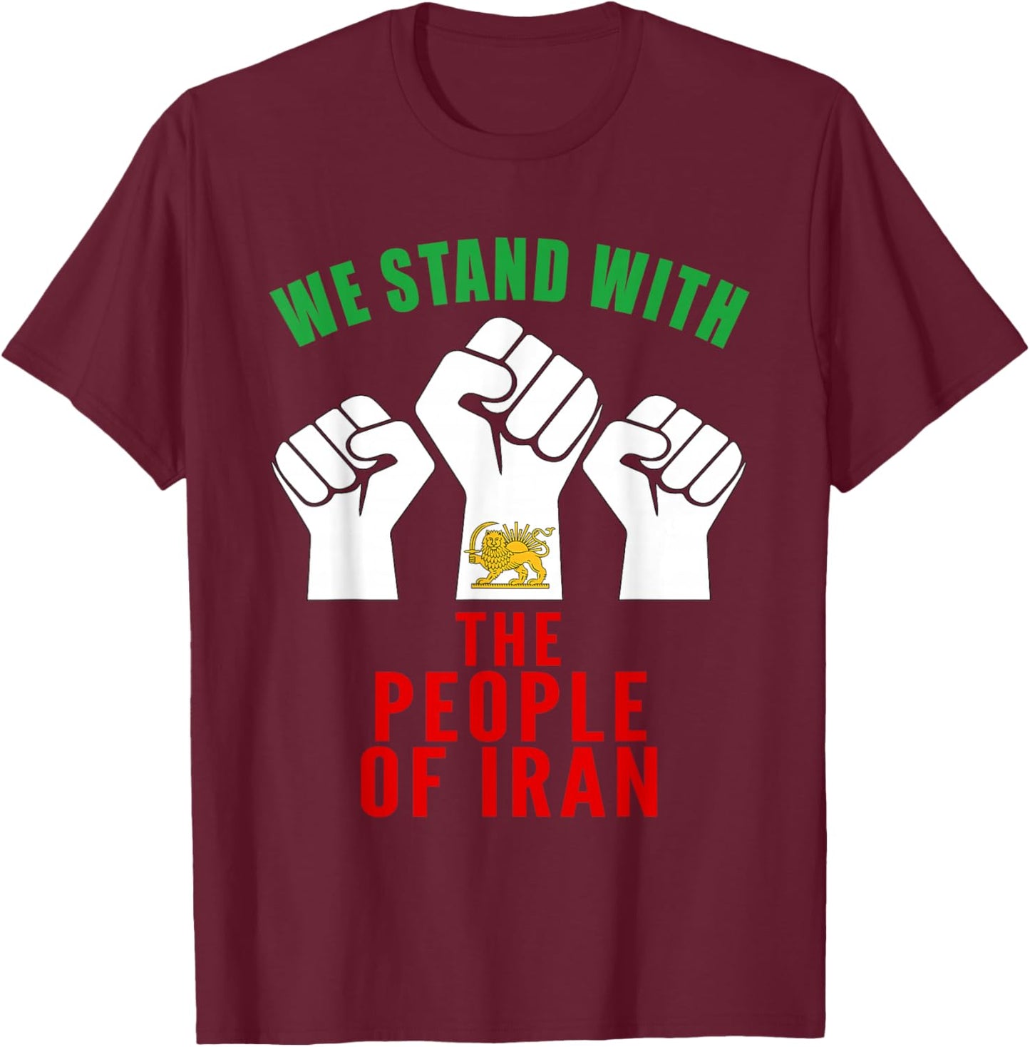 We Stand with Iranian People Raised Fists Flag T-Shirt - T-Shirt | Maroon