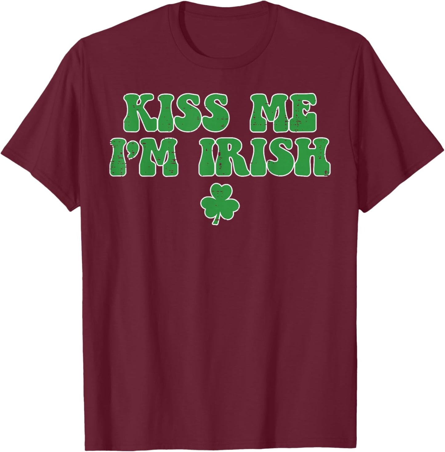St Patricks Day Kiss Me Im Irish Saint Paddys Men Women T-Shirt - T-Shirt | Maroon