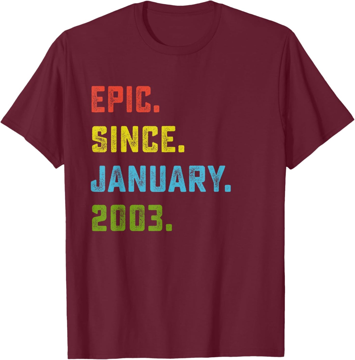 23rd Birthday Gift Epic Since January 2003 23 Years Old T-Shirt - T-Shirt | Maroon