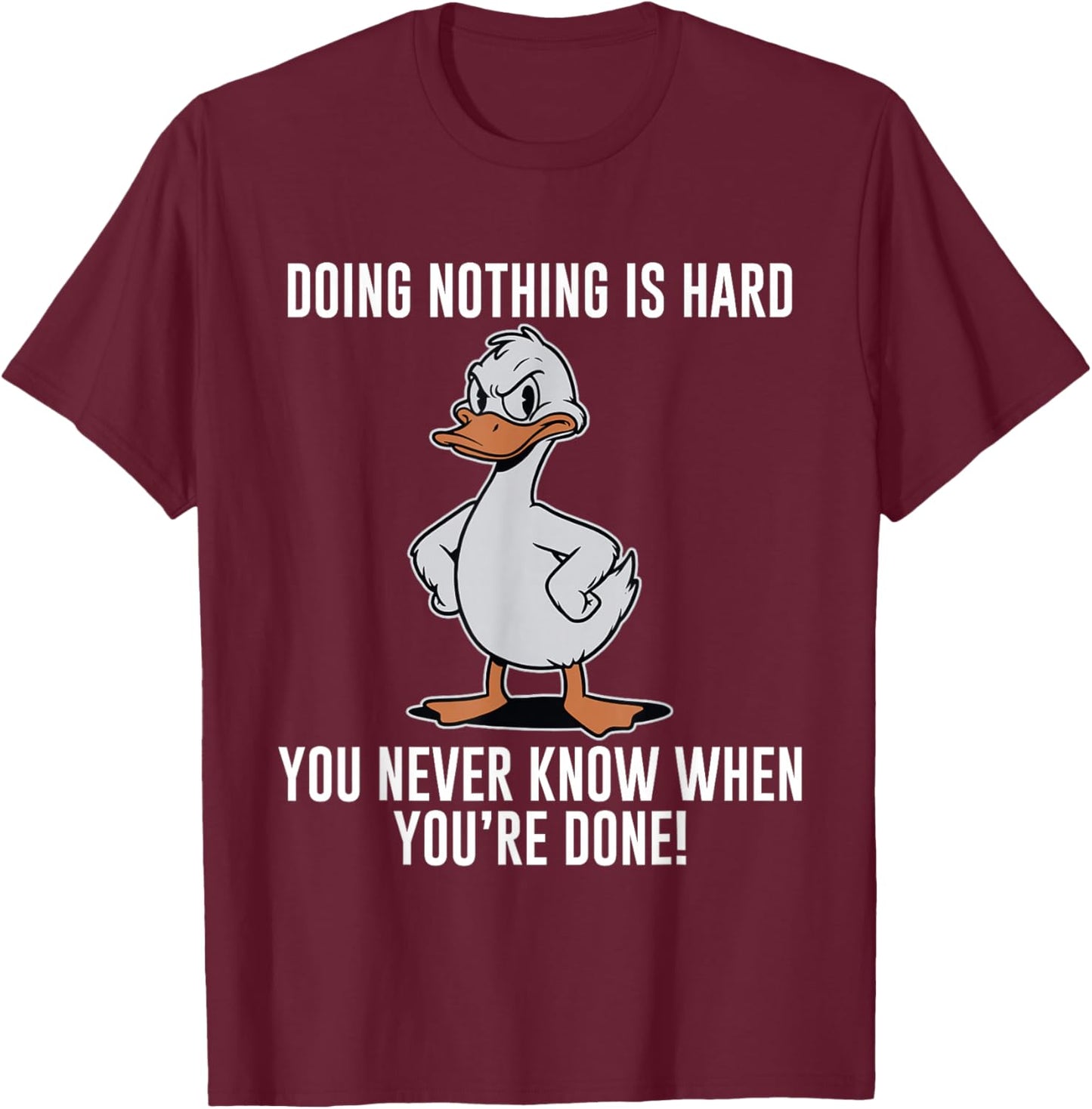 Doing Nothing is Hard You Never Know When You're Done T-Shirt - T-Shirt | Maroon