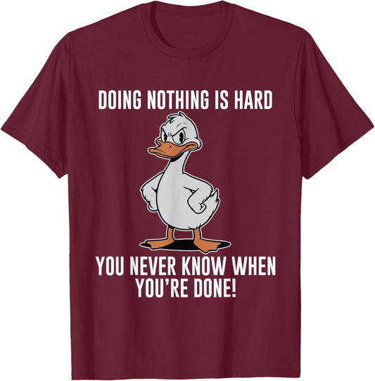 Doing Nothing is Hard You Never Know When You're Done T-Shirt - T-Shirt | Maroon