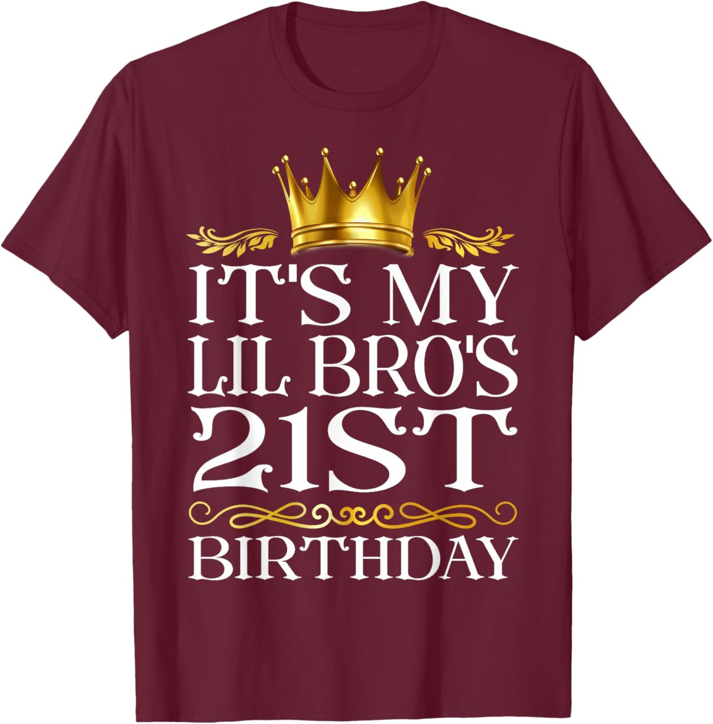 It's My Lil Bro's 21st Birthday Happy Birthday 21 Years Old T-Shirt - T-Shirt | Maroon