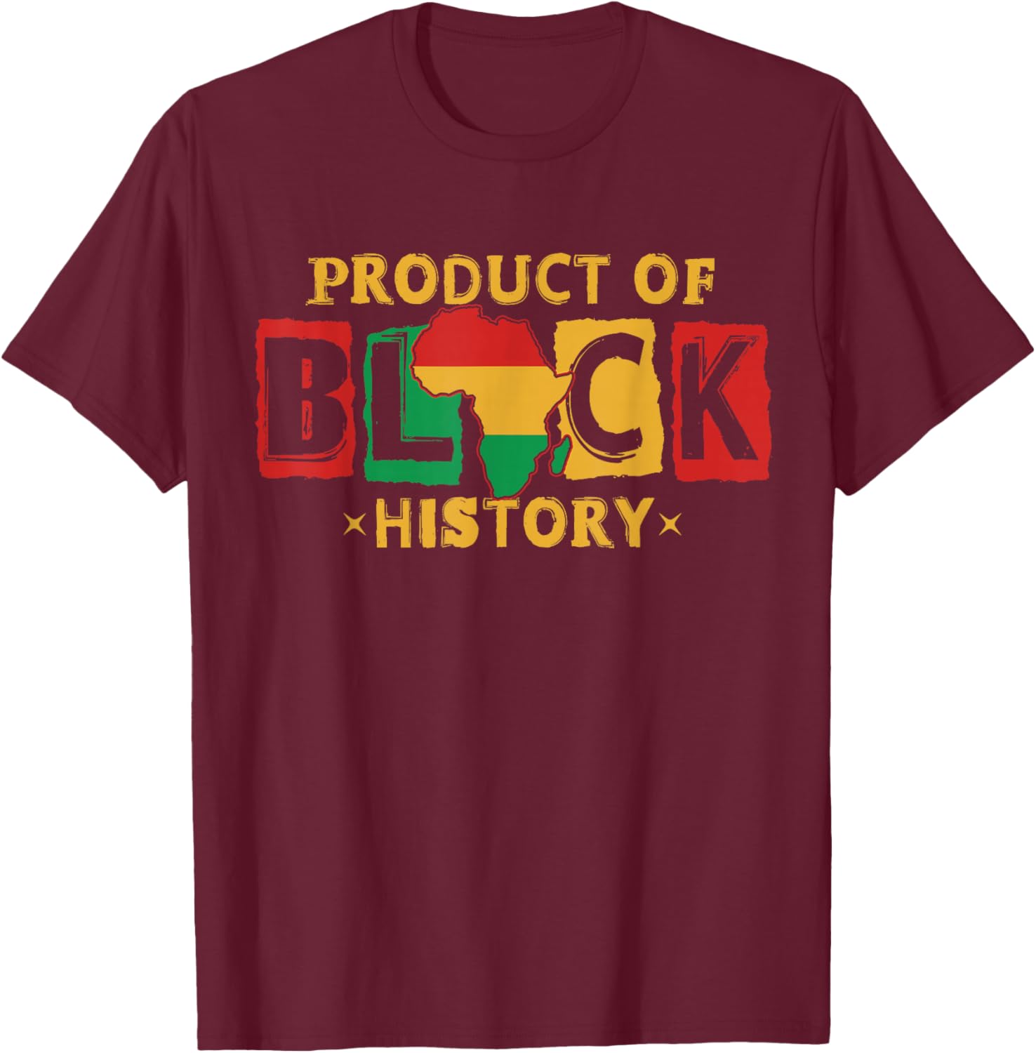 Product of Black History African American Men Women Kids T-Shirt - T-Shirt | Maroon