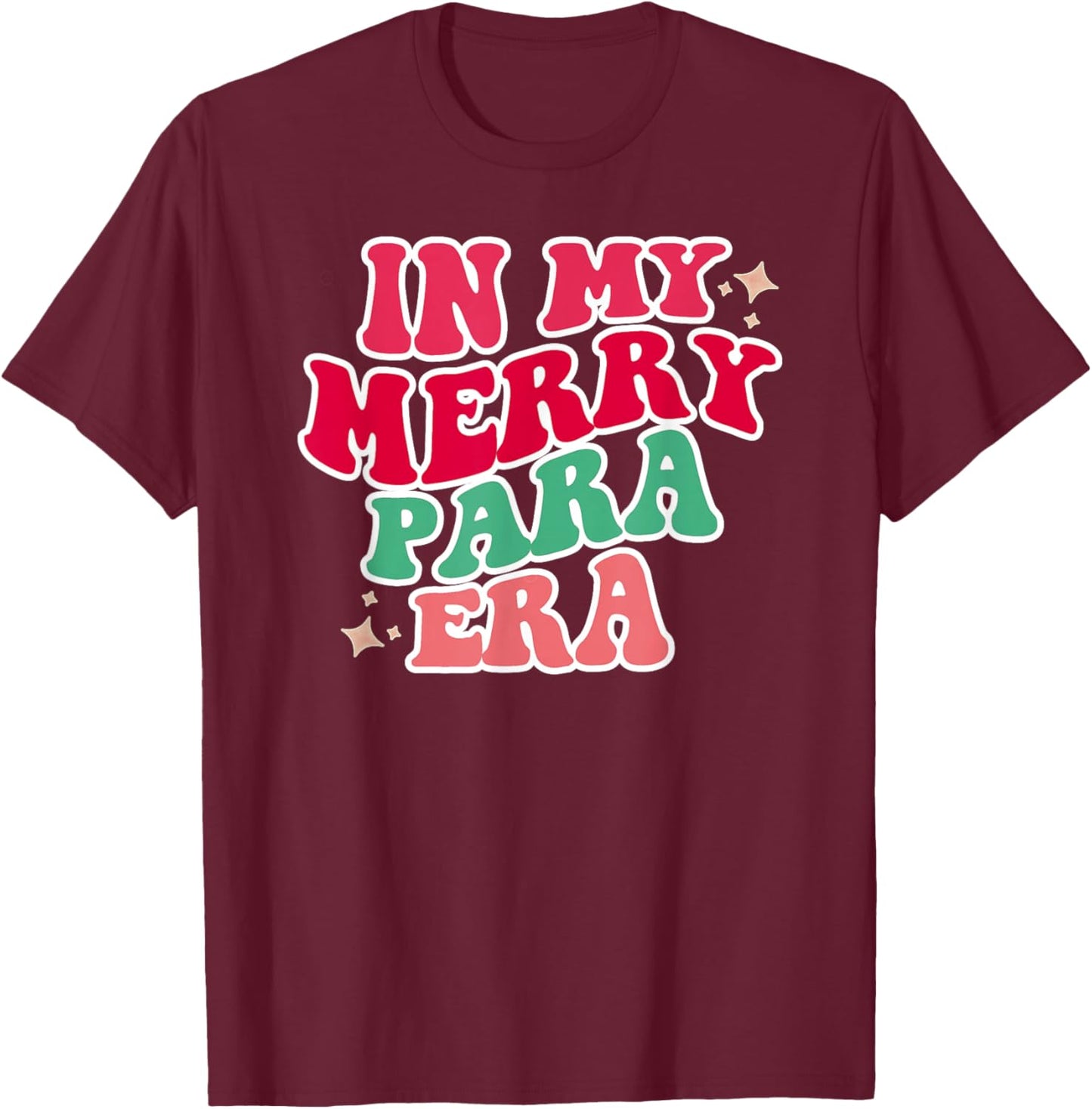 Paraprofessional Shirt, in My para Era, Christmas para Gift T-Shirt - T-Shirt | Maroon