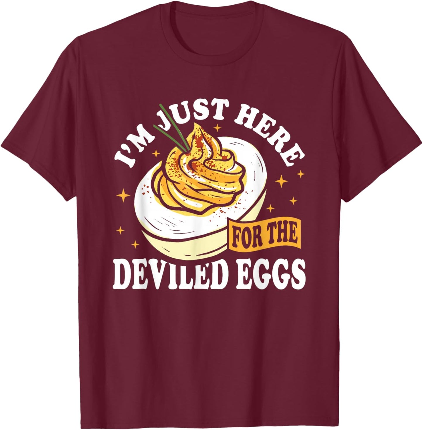 I'm Just Here for The Deviled Eggs T-Shirt - T-Shirt | Maroon