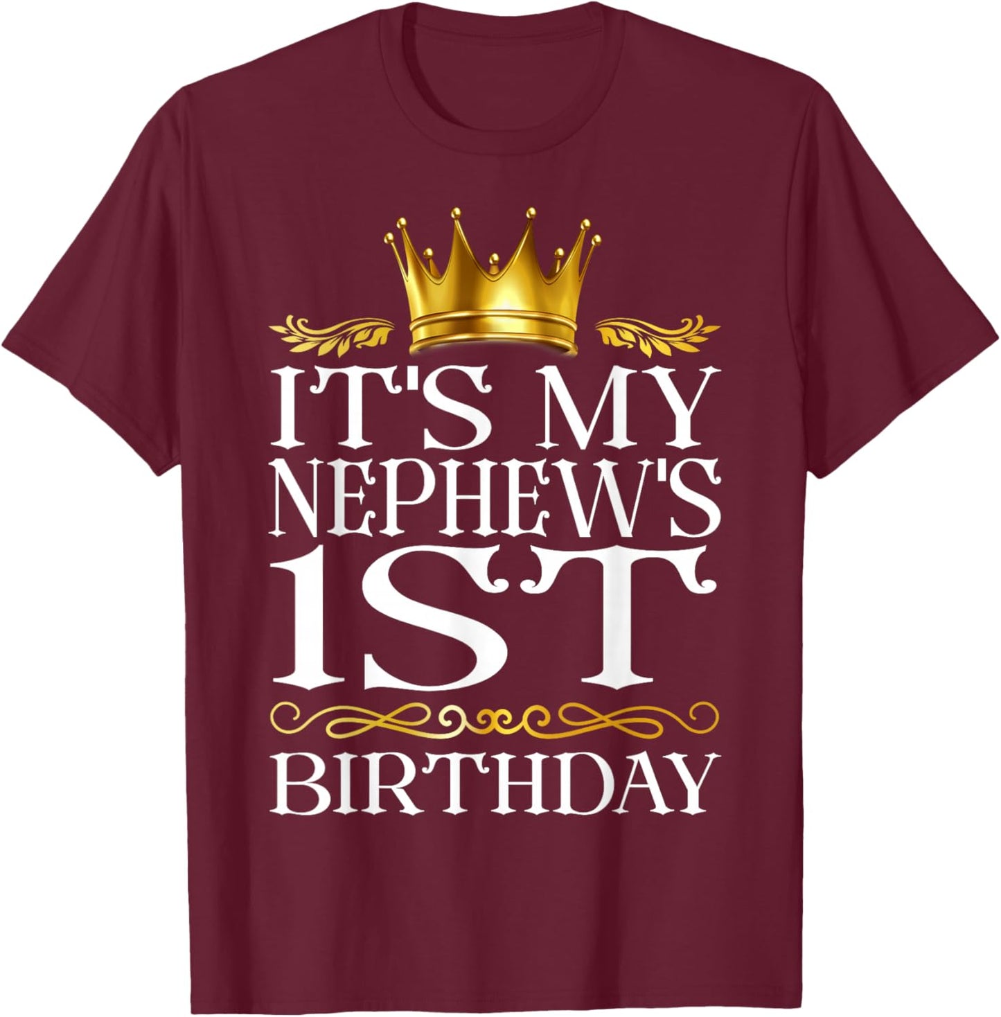 It's My Nephew's 1st Birthday Happy Birthday 1 Years Old T-Shirt - T-Shirt | Maroon