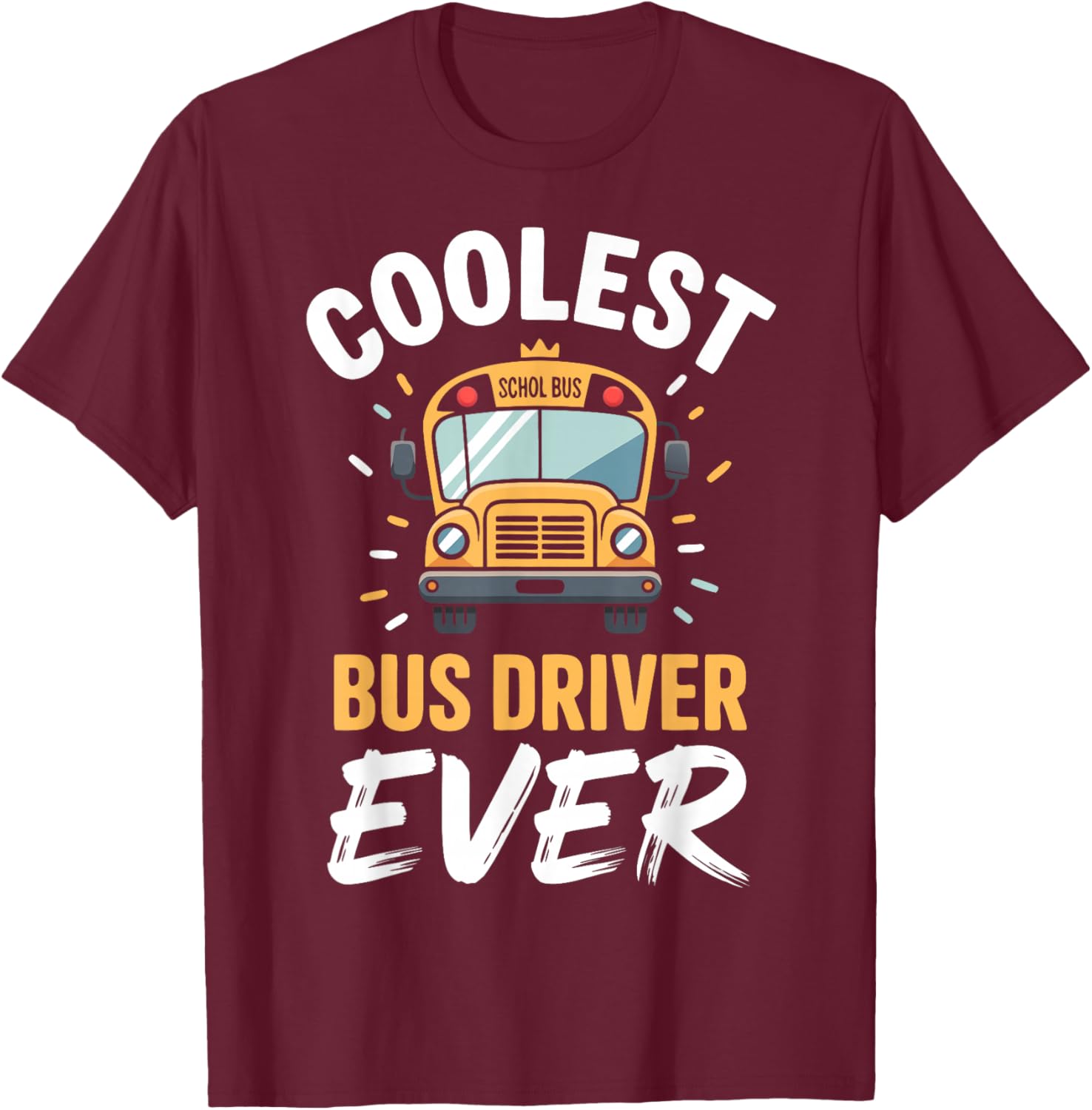 Cool School Bus Driver Appreciation Bus T-Shirt - T-Shirt | Maroon