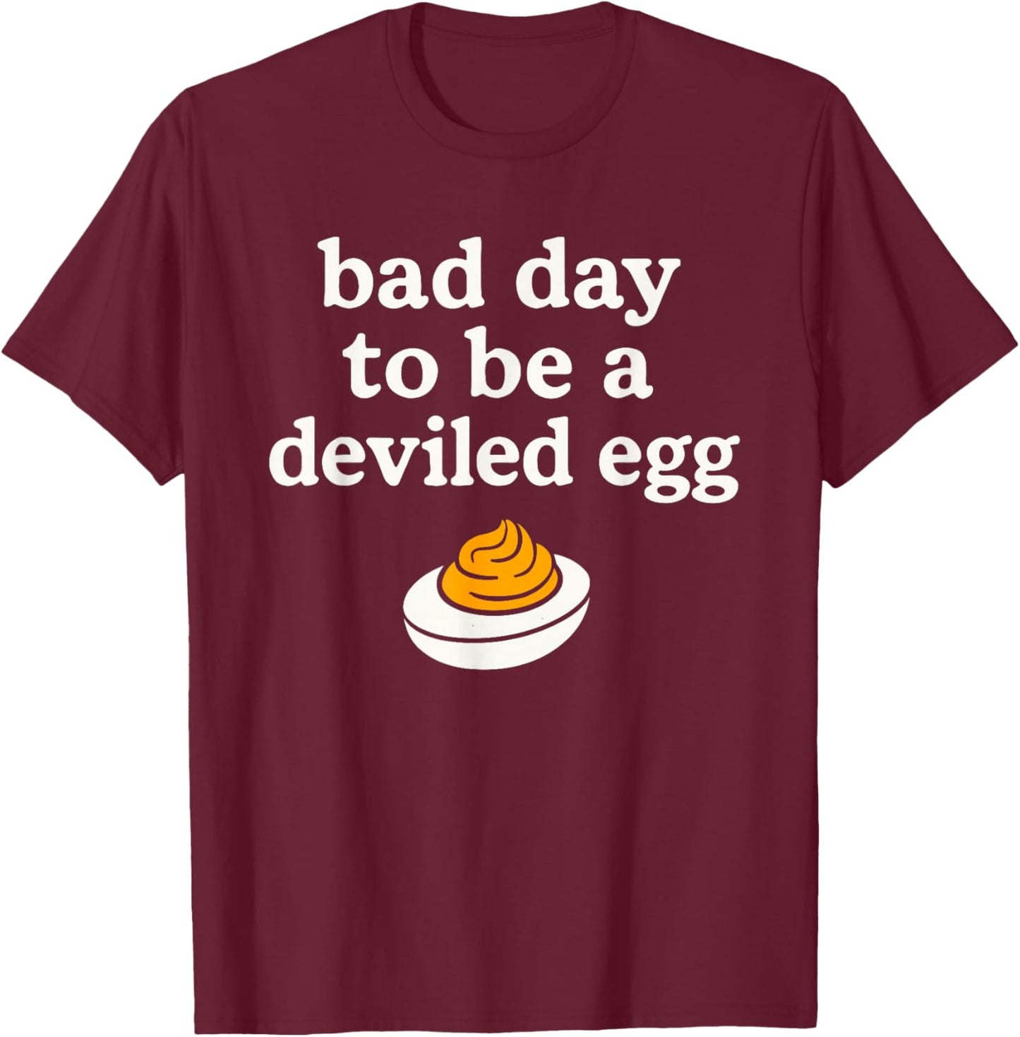 Bad Day to Be A Deviled Egg Thanksgiving Christmas Holidays T-Shirt - T-Shirt | Maroon