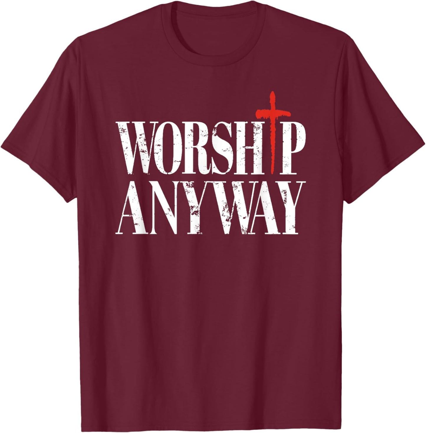 Worship Anyway Distressed Christian Retro Vintage T-Shirt - T-Shirt | Maroon