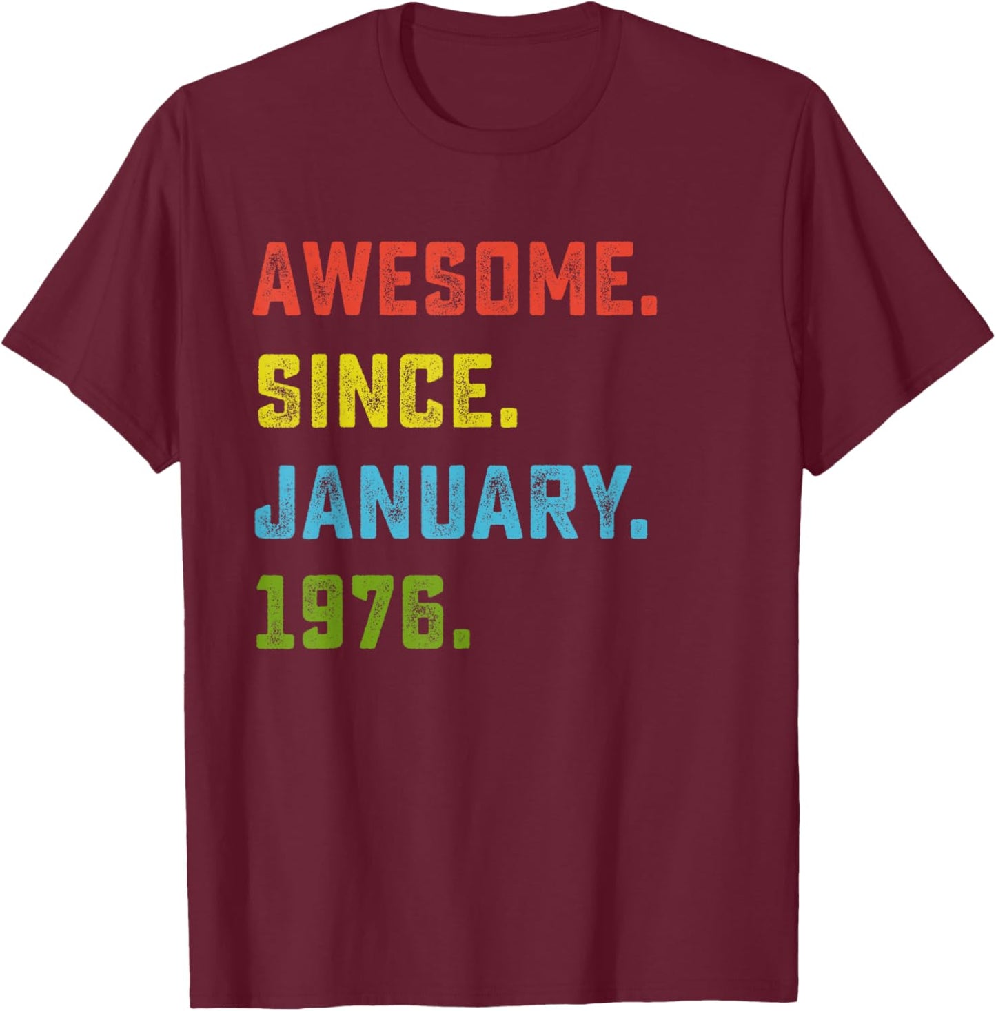 50th Birthday Gift Awesome Since January 1976 50 Years Old T-Shirt - T-Shirt | Maroon