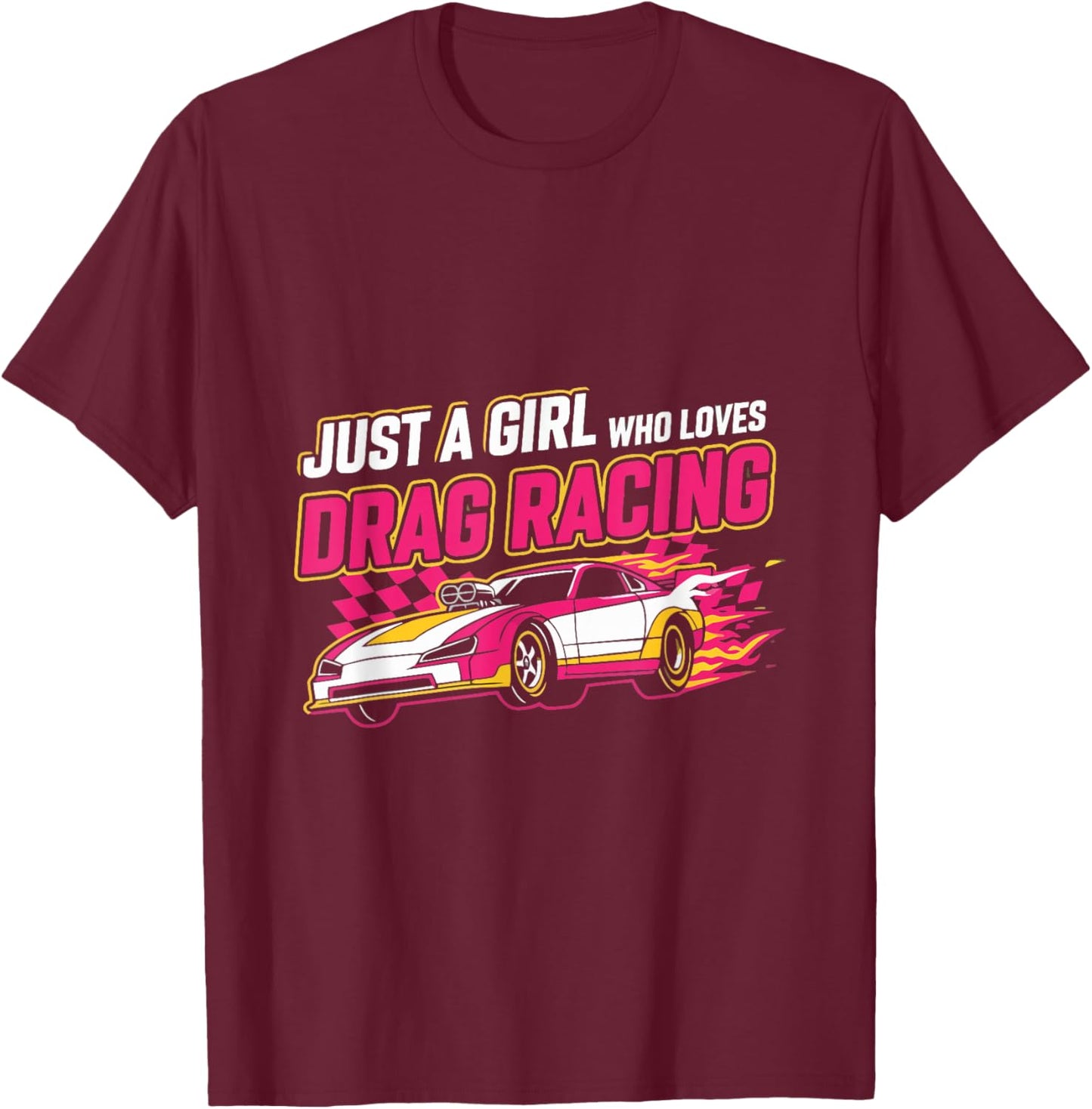 Just a Girl who Loves Drag Racing Drag Race Women T-Shirt - T-Shirt | Maroon