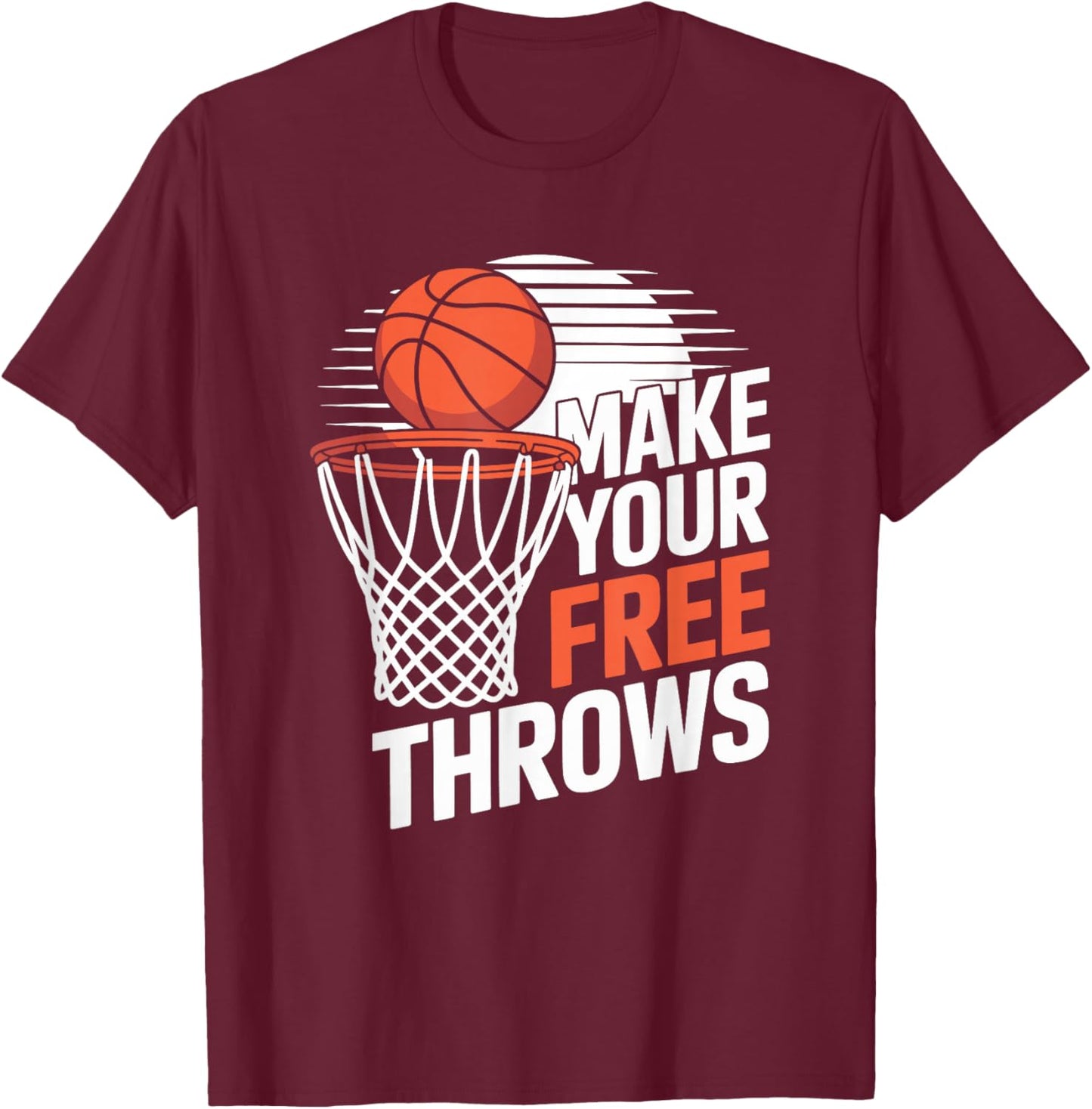 Basketball Coach Player Team, Make Your Free Throws T-Shirt - T-Shirt | Maroon