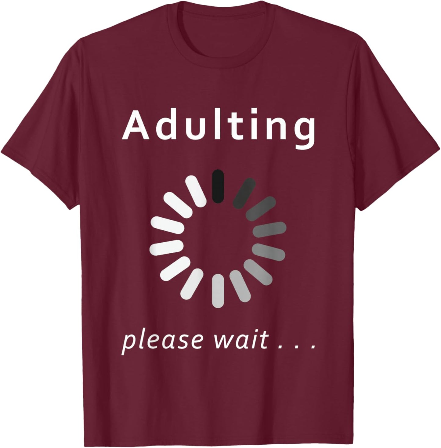 Adulting Please Wait Funny 18th Birthday 18 Years Old T-Shirt - T-Shirt | Maroon