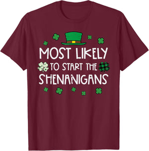 St Patricks Day Most Likely Start Shenanigans Men Women Kids T-Shirt - T-Shirt | Maroon