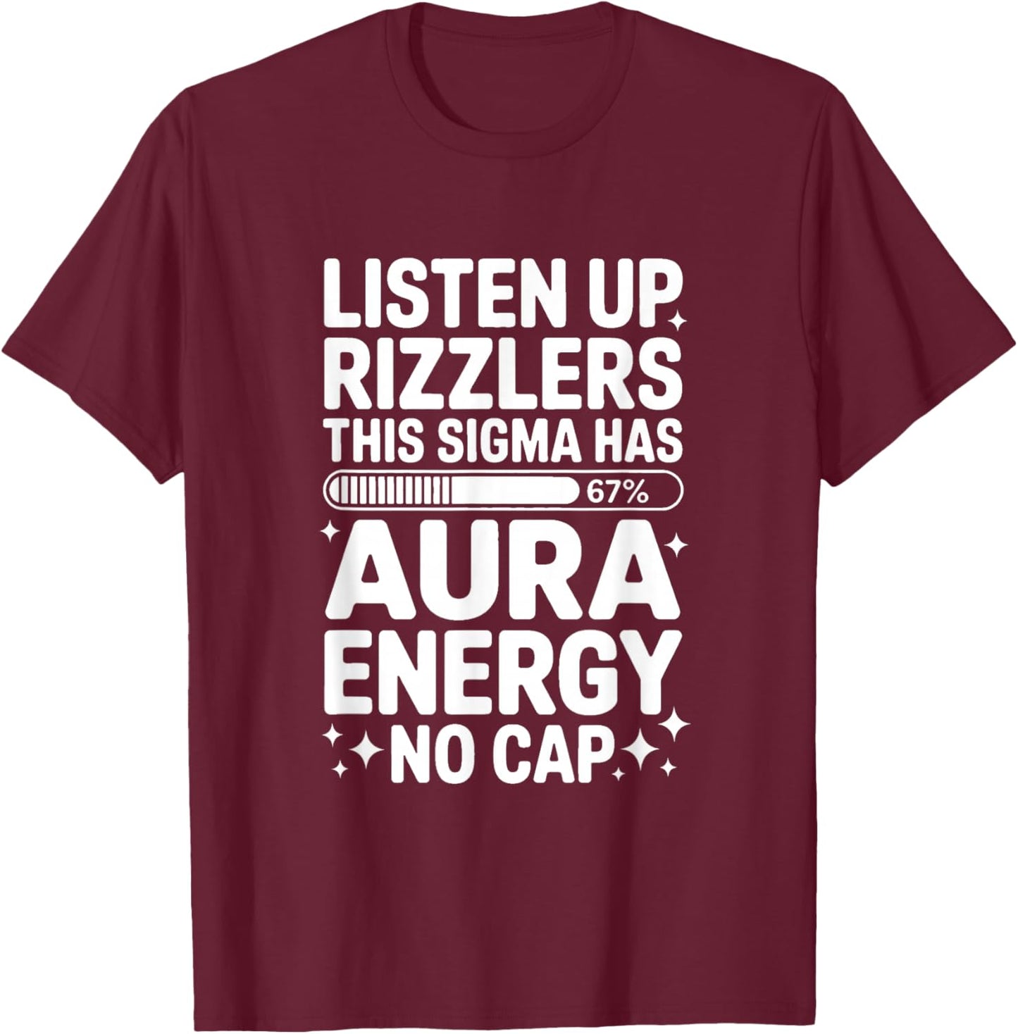 Listen Up Rizzlers This Sigma Has 67 Aura Energy Six Seven T-Shirt - T-Shirt | Maroon