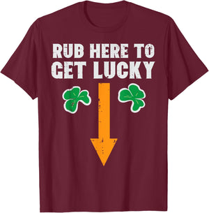 St Patricks Day Rub Here to Get Lucky Saint Paddys Men Women T-Shirt - T-Shirt | Maroon