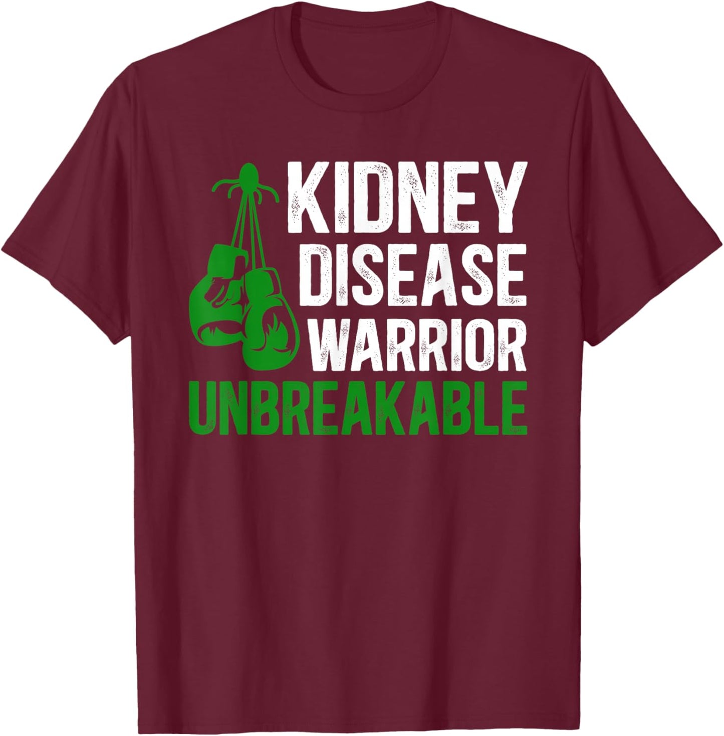 Kidney Disease Warrior Unbreakable Kidney Disease Awareness T-Shirt - T-Shirt | Maroon