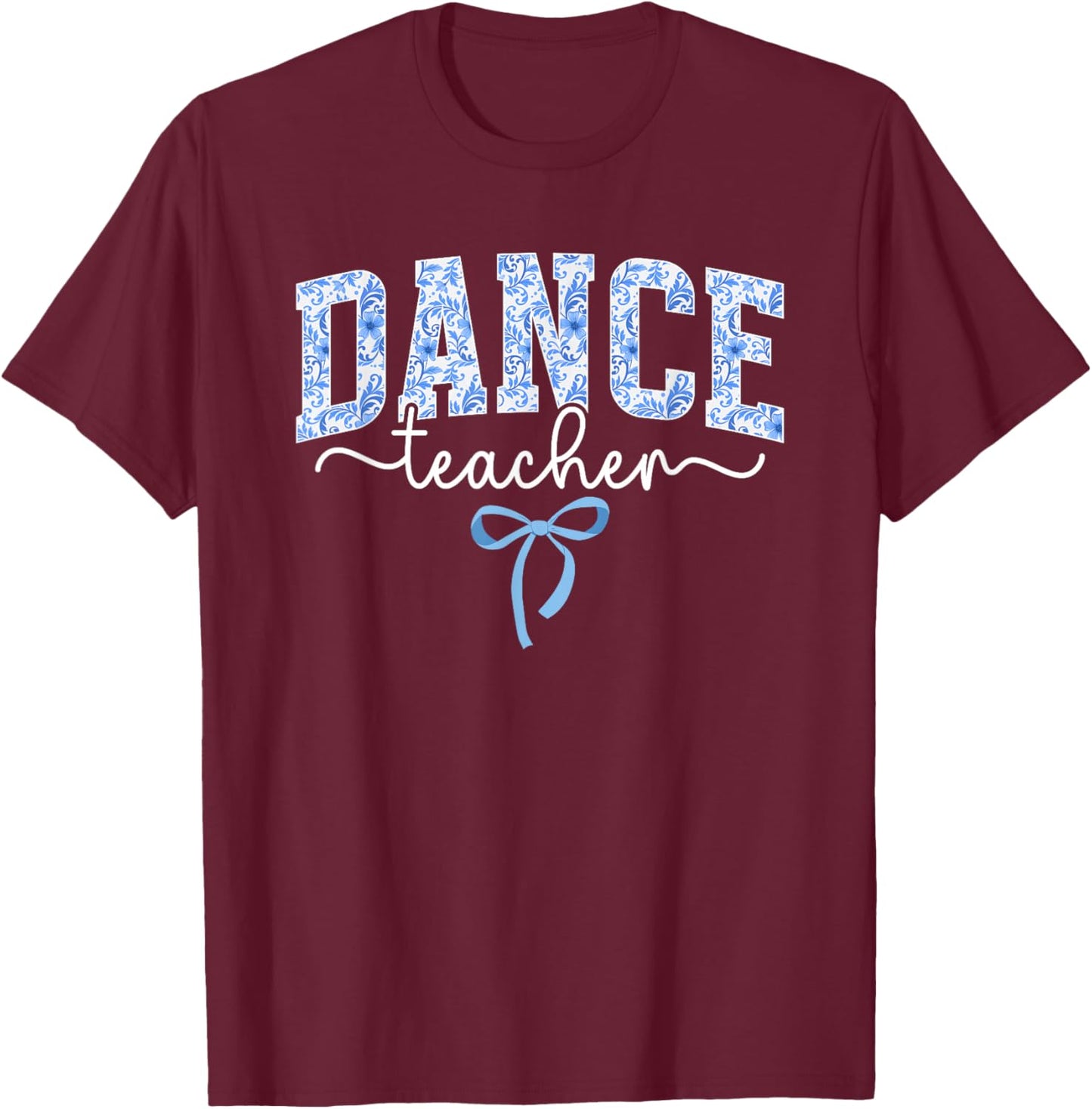 Dance Teacher Coquette Dancing Teacher Dance Instructor T-Shirt - T-Shirt | Maroon
