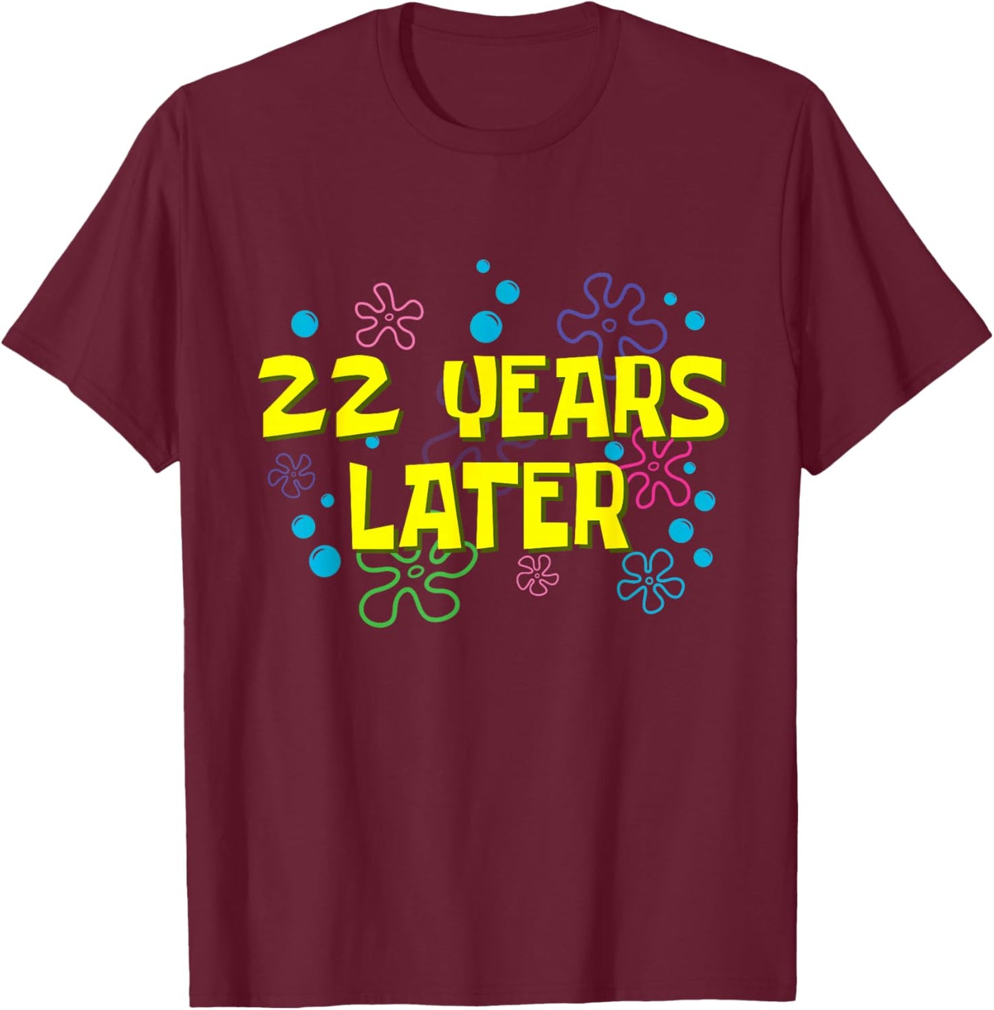 22th Birthday 22 Years Later 22 Years Old Bday T-Shirt - T-Shirt | Maroon