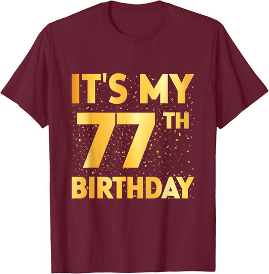 It's My 77th Birthday 77 Year Old Birthday 77th Birthday T-Shirt - T-Shirt | Maroon