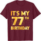 It's My 77th Birthday 77 Year Old Birthday 77th Birthday T-Shirt - T-Shirt | Maroon