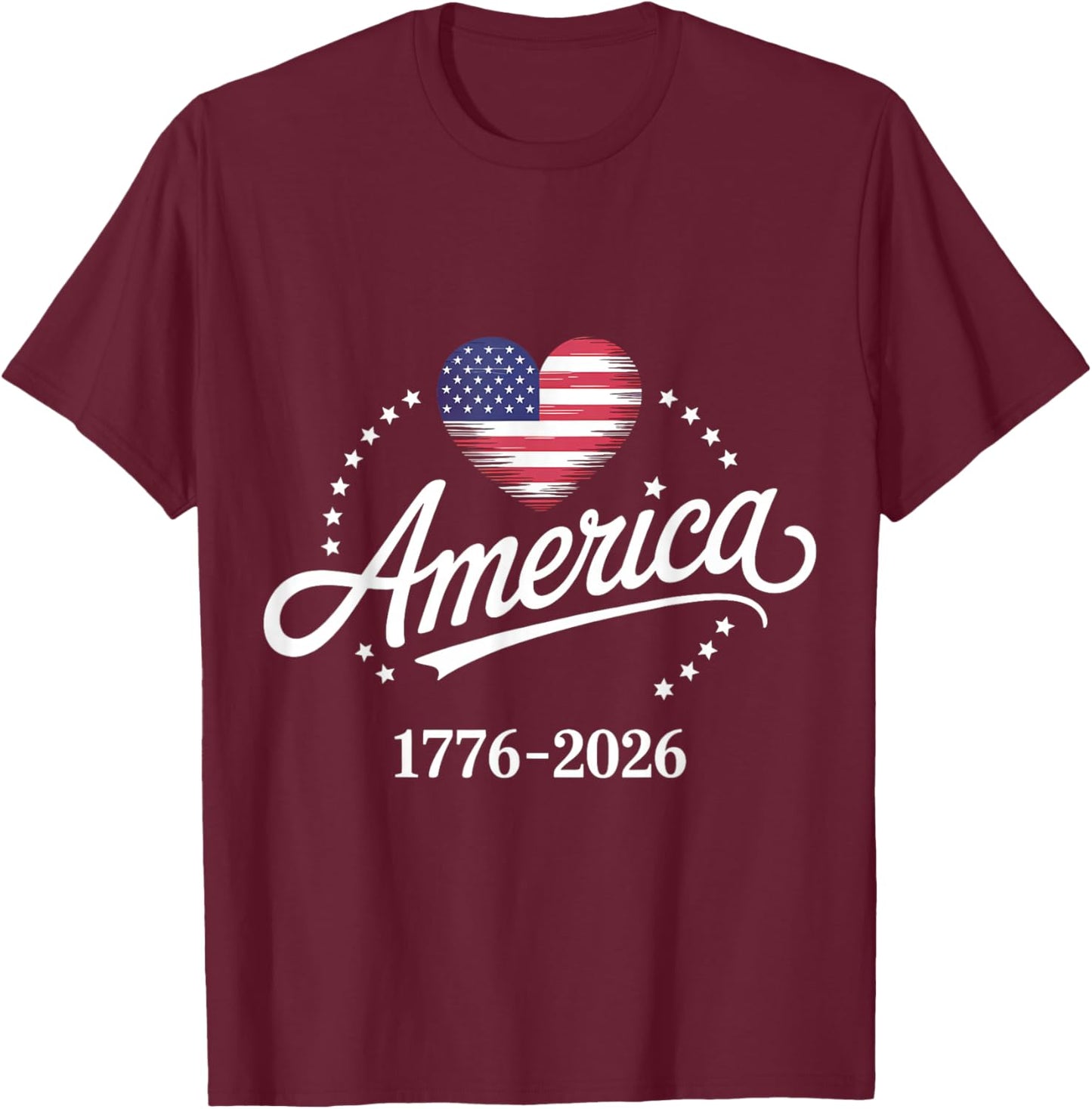 America 1776-2026 Heart Flag Stars Pride 250 Anniversary USA T-Shirt - T-Shirt | Maroon