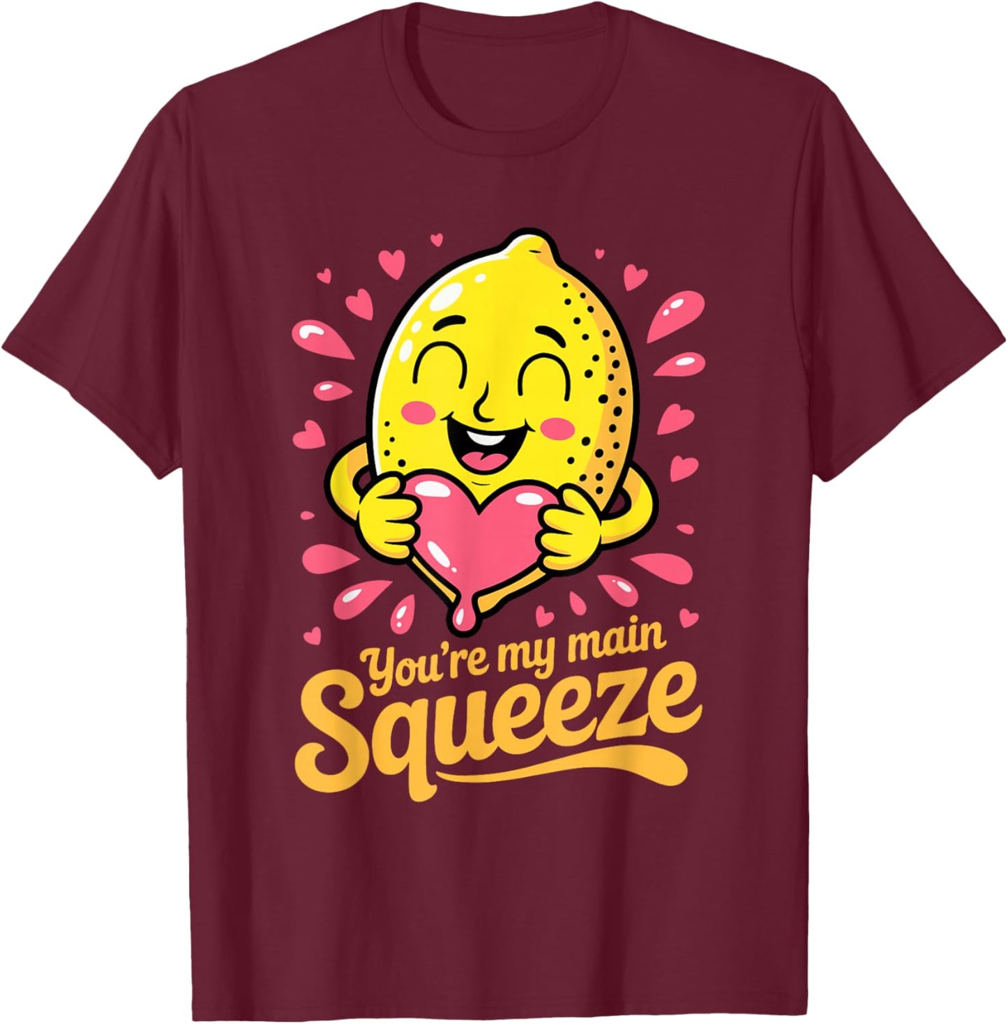 You're My Main Squeeze Cute Lemon Love Valentine Days T-Shirt - T-Shirt | Maroon