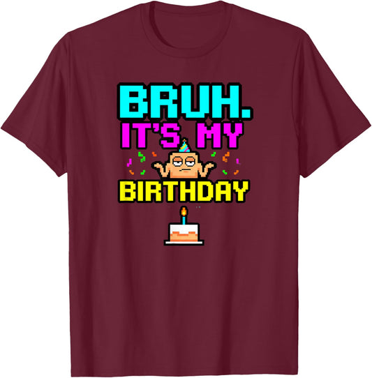 Bruh Its My Birthday Retro Arcade Style T-Shirt - T-Shirt | Maroon