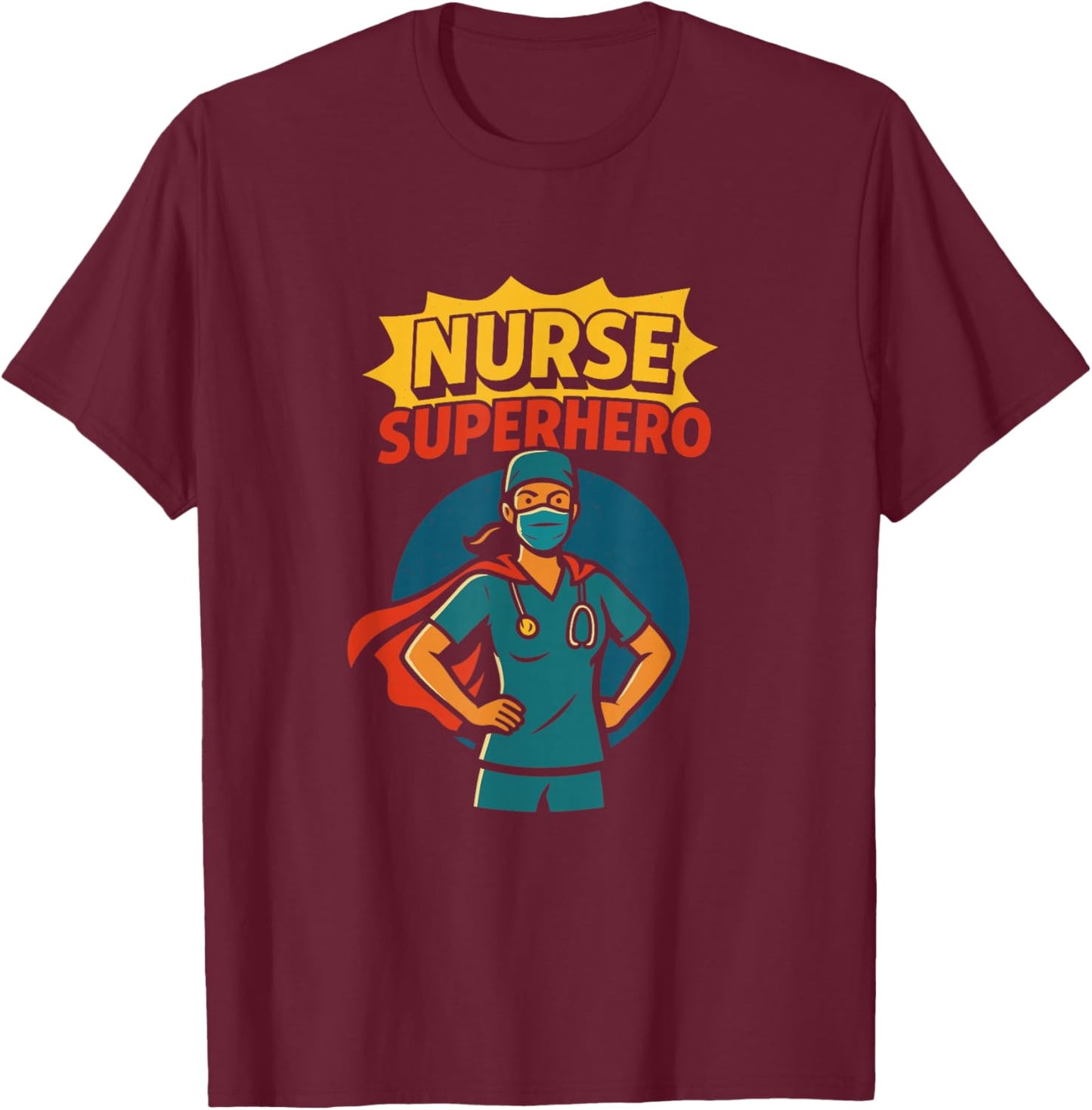 Nurse Heroic Superhero Healthcare Appreciation NHS T-Shirt - T-Shirt | Maroon