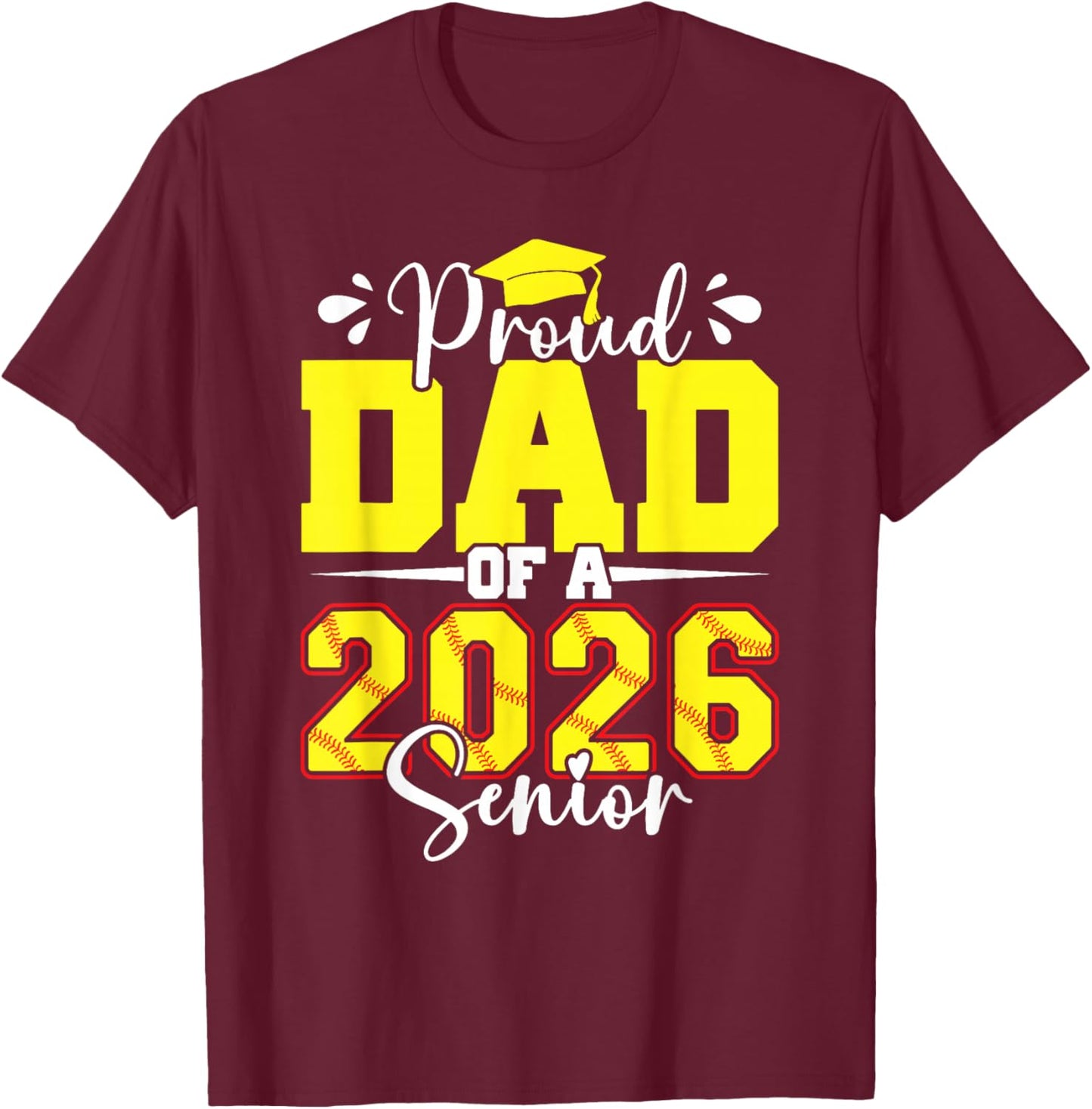 Proud Dad of A 2026 Senior Softball Graduation Matching T-Shirt - T-Shirt | Maroon