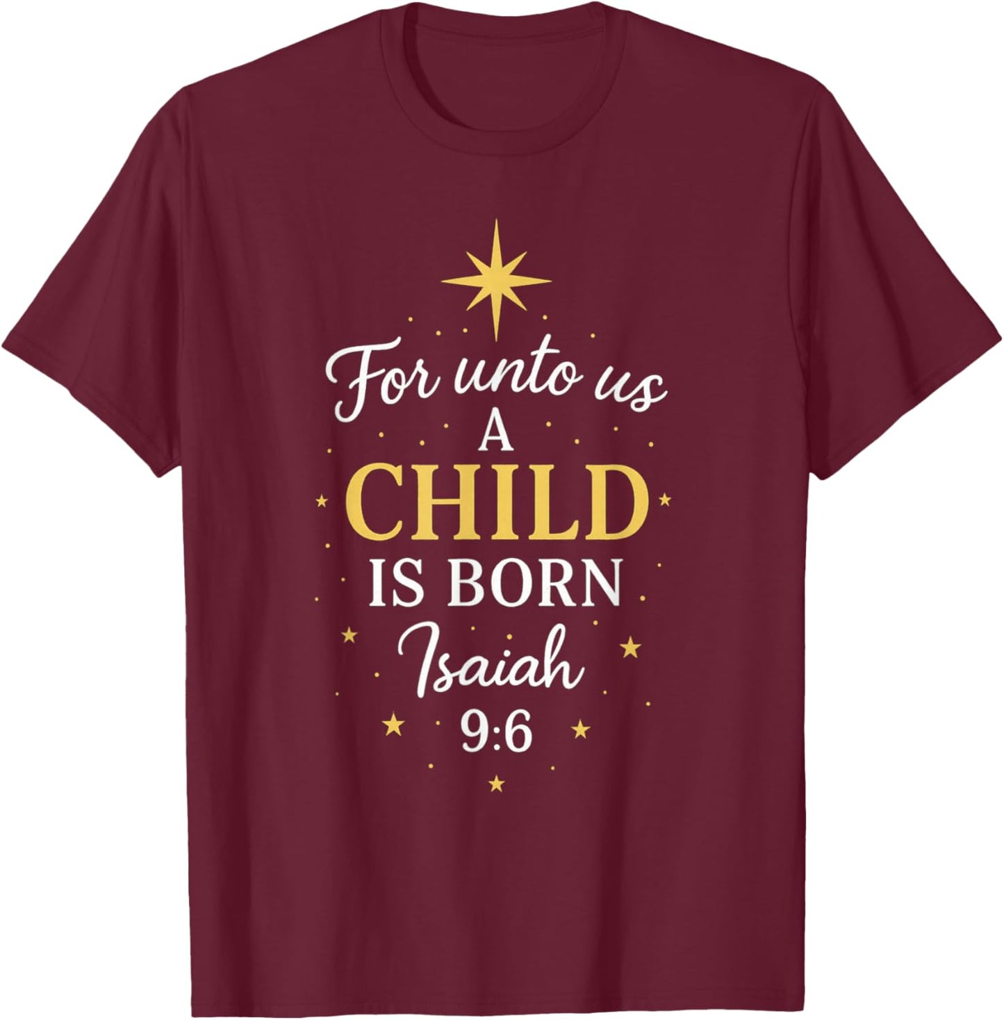 for Unto Us a Child is Born Isaiah 9:6 Christmas Religious T-Shirt - T-Shirt | Maroon