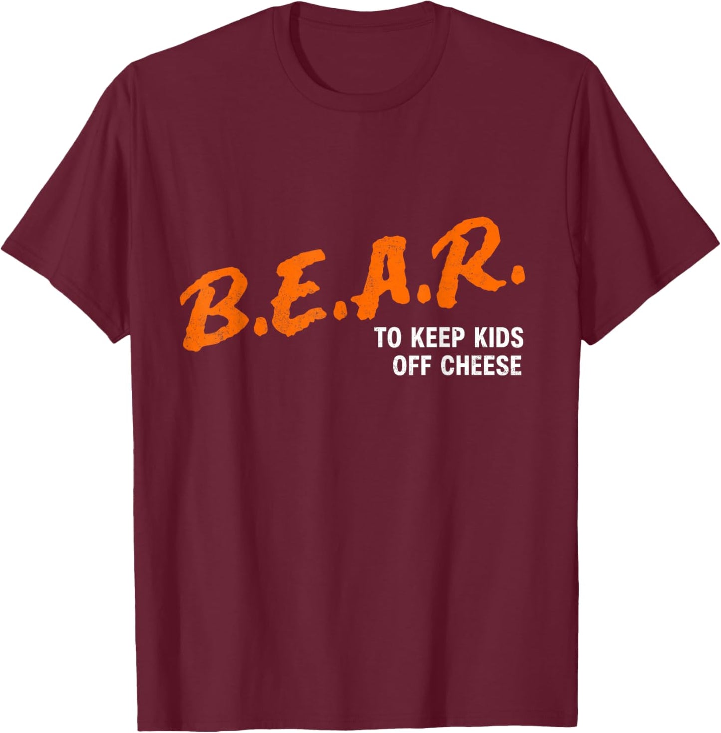 Bear to Keep Kids Off Cheese T-Shirt - T-Shirt | Maroon