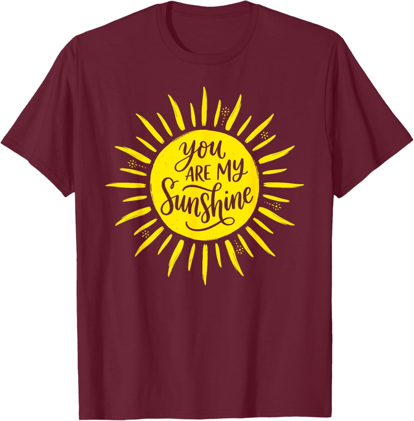 You are My Sunshine Positivity Earth Day Sun T-Shirt - T-Shirt | Maroon