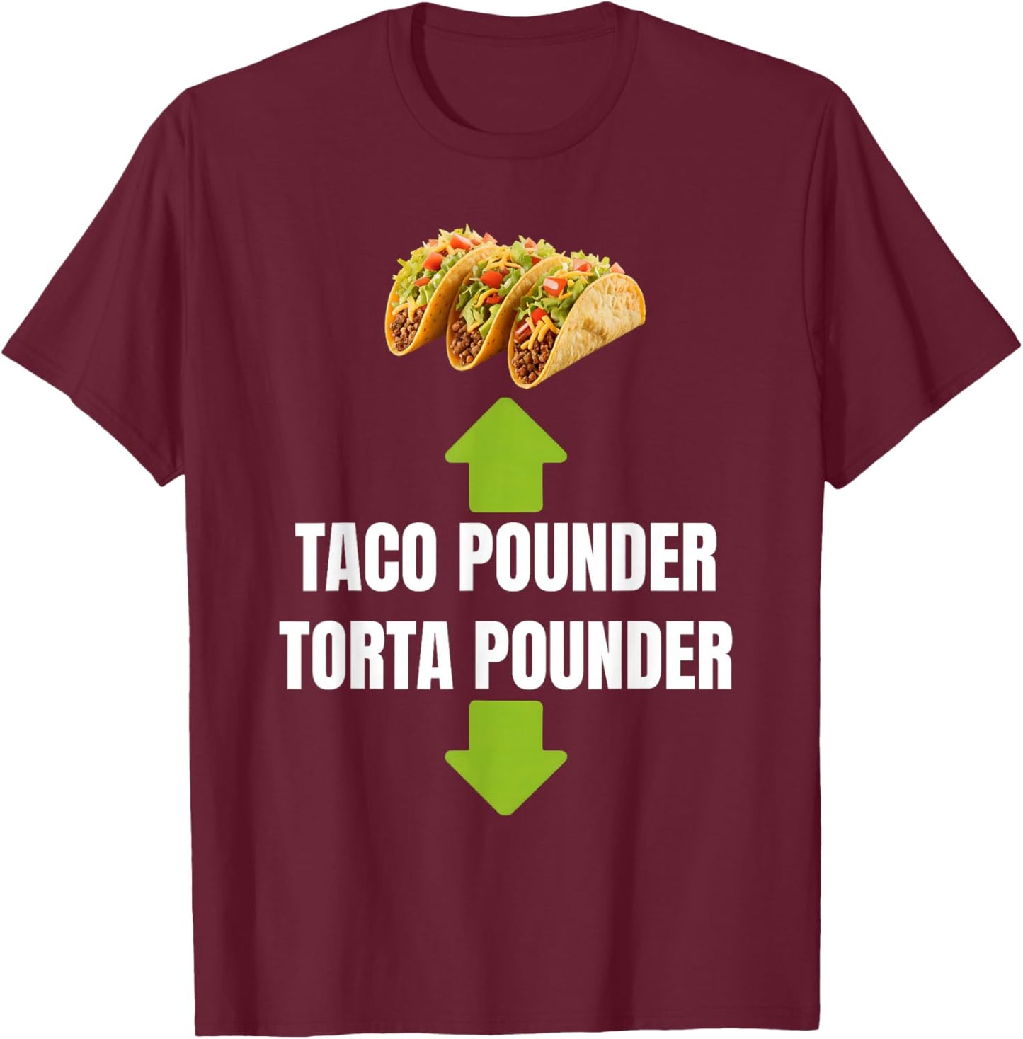 Taco Pounder Torta Pounder Funny Torta Lover Latino Foodies T-Shirt - T-Shirt | Maroon