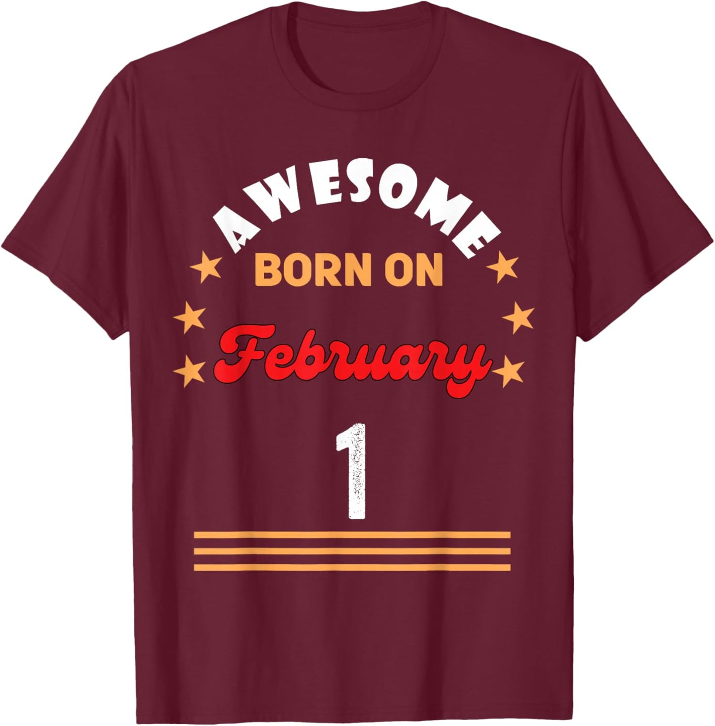 February 1 Birthday Awesome Born on 1st February Vintage T-Shirt - T-Shirt | Maroon