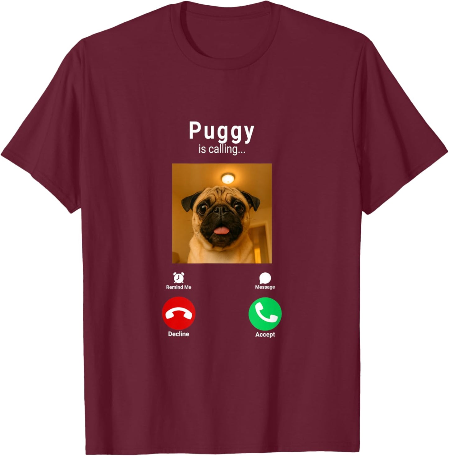 Dank Meme Pug Staring Front Camera Puggy is Calling T-Shirt - T-Shirt | Maroon