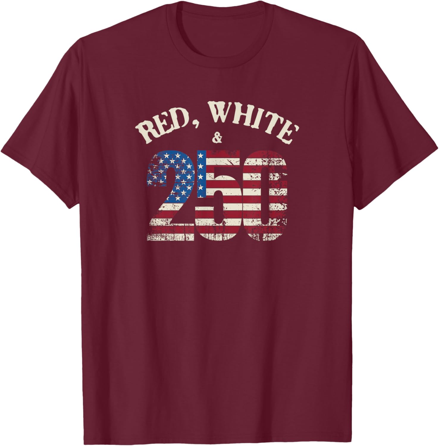 Red, White and 250 America 250th Anniversary T-Shirt - T-Shirt | Maroon
